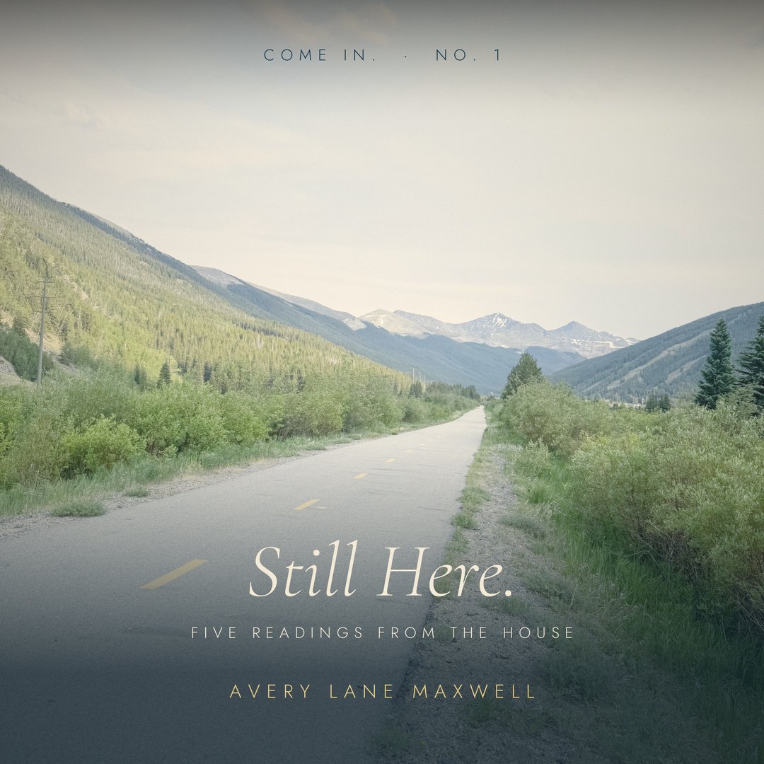 The cover of Still Here.: a path running into a mountain valley, with Come In. No. 1 above.